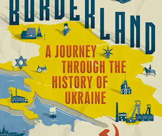 Borderland – a Journey through the History of Ukraine