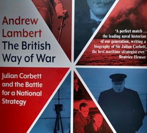 The british way of war. Julian Corbett and the battle for a national strategy